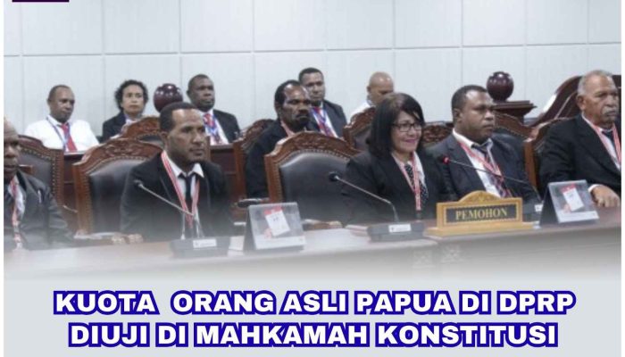 Kuota Orang Asli Papua di DPRP Diuji di Mahkamah Konstitusi