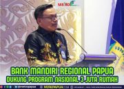 Bank Mandiri Region Papua Dukung Program 3 Juta Rumah