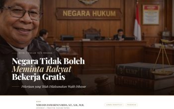 Negara Tidak Boleh Meminta Rakyat Bekerja Gratis,  Pekerjaan yang Telah Dilaksanakan Wajib Dibayar
